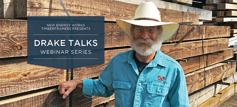 Timber Frame Webinars -- Drake Talks -- New Energy Works